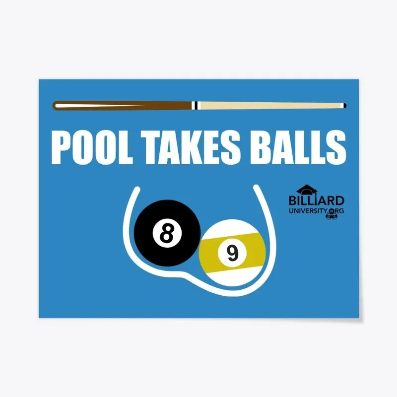 "Pool Takes Balls" Billiards Poster