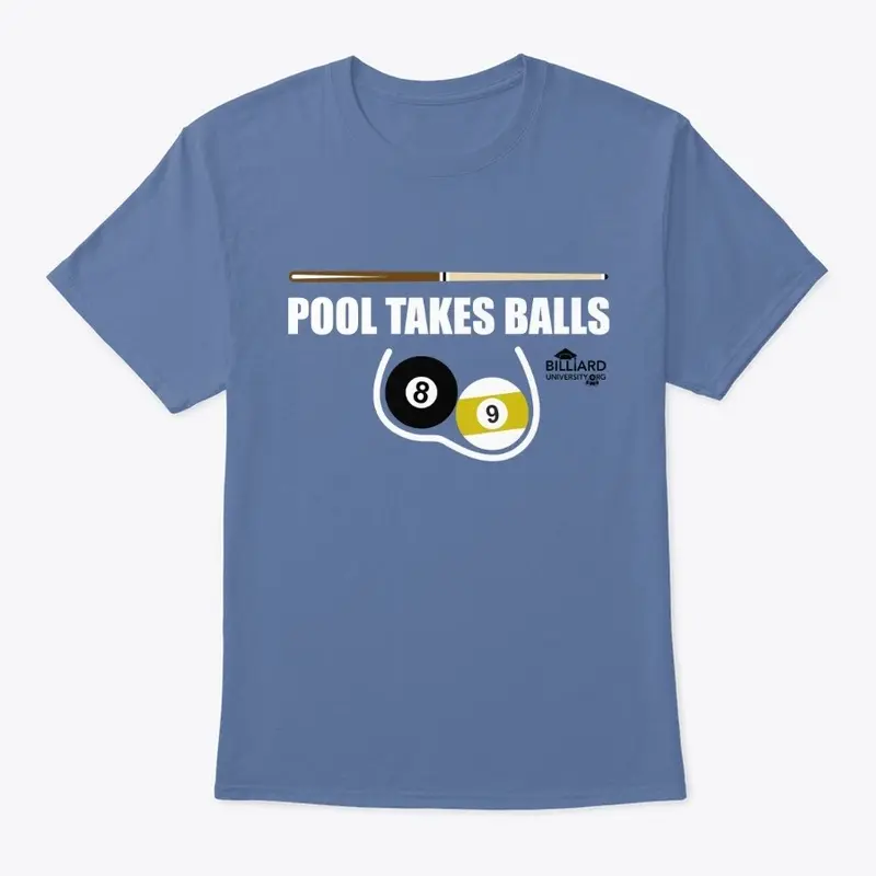 "Pool Takes Balls" Pool/Billiards