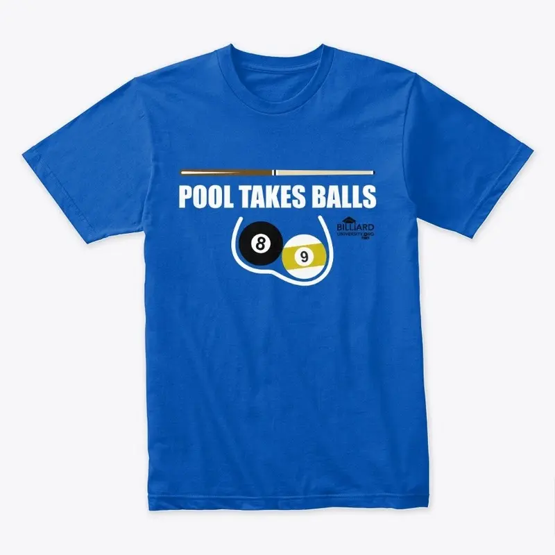 "Pool Takes Balls" Pool/Billiards